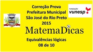 Equivalências lógicas  08 de 10  Prefeitura Municipal de São José do Rio Preto  VUNESP 2015 [upl. by Hardwick]