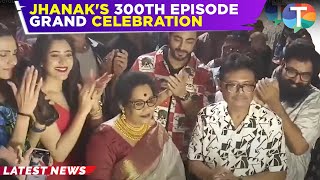 Jhanak celebrates 300 episodes with a GRAND celebration with all the cast and crew members [upl. by Joline]