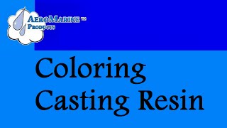 How to color casting resin by AeroMarine Products [upl. by Eednim]