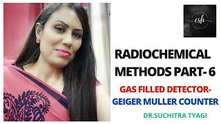 RADIOCHEMICAL METHODS PART 6 GAS FILLED DETECTORGEIGER MULLER COUNTER [upl. by Noyek]