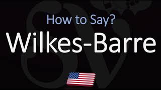 How to Pronounce WilkesBarre Pennsylvania [upl. by Zehe]