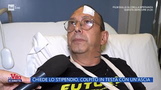 Chiede lo stipendio colpito in testa con un machete  La Vita in Diretta 23102 [upl. by Kavanagh]