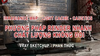 IRRADIANCE MAP LIGHT CACHE CAUSTICS Phương pháp render nhanh trong Vray Sketchup [upl. by Hafeenah]