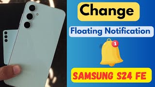 How to Set Floating Notification Style in Samsung S24 FE and S23 FE [upl. by Adnerad]