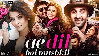 Ae Dil Hai Mushkil Full Movie  Ranbir Kapoor  Anushka Sharma  Aishwarya Rai  Review amp Facts [upl. by Darton]