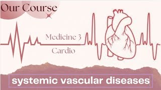 L 9 systemic vascular diseases Cardio Med340 [upl. by Amitarp]