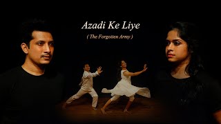 AZADI KE LIYE  The Forgotten Army  Disha Desai  Chetan Shigwan [upl. by Aicilat]