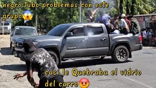 Negro Tubo Problemas Con El Grupo De S0y Ch4p7n😱Casi Le Quebraba El Vidrio Del Carro😡 [upl. by Ahseiyt]