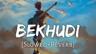 Bekhudi Slow  Reverb  Darshan Raval Aditi Singh Sharma  Textaudio Lyrics  Lofi Music Channel [upl. by Nerret]