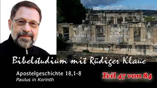 Apostelgeschichte 1818  Teil 47 von 84  Paulus in Korinth Bibelstudium mit Rüdiger Klaue [upl. by Zolly]