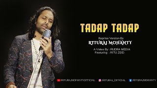 Tadap Tadap Ke  Rituraj Mohanty  Reprise Version [upl. by Beera]