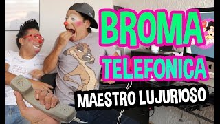 BROMA TELEFONICA A MAESTRO LUJURIOSO [upl. by Nedle877]