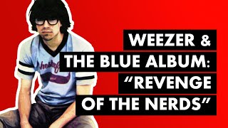 How Weezer amp The Blue Album Briefly Made Geekery Cool [upl. by Sualk911]