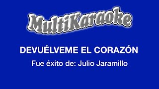 Devuélveme El Corazón  Multikaraoke  Fue Éxito De Julio Jaramillo [upl. by Nioe337]