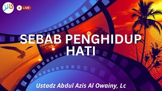 Sebab Penghidup Hati  Ustadz Abdul Azis Al Owainy Lc Hafidzahullah [upl. by Aridan659]