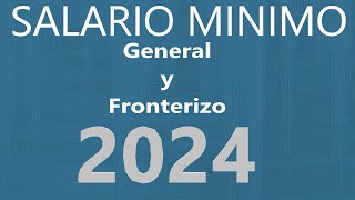 SALARIO DIARIO GENERAL Y FRONTERIZO MÉXICO 2024 [upl. by Asirral]