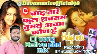 Chand tare phool shabnam tumse achcha kaun hai New dj song  Active pad mix  Hindi song [upl. by Aicatsan]