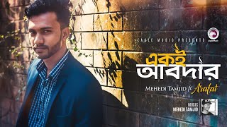 Eki Abdar  Mehedi Tamjid ft Arafat  Bangla Song  Official Video [upl. by Rellim]