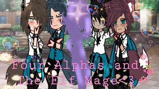 Four Alphas and The Elf Mage Bl gcmm  Kinda Rushed Enjoy♡♡ [upl. by Adeehsar]