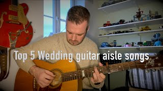 Top 5 wedding guitar aisle songs [upl. by Filmer9]