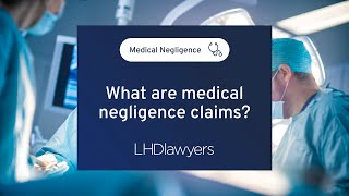 What are medical negligence claims  LHD Lawyers [upl. by Josh]