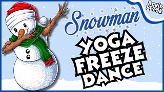 Snowman Yoga Freeze Dance ❄️ Winter Brain Break ❄️ Just Dance 🎄Holiday Yoga for Kids 🎄 [upl. by Tinor965]