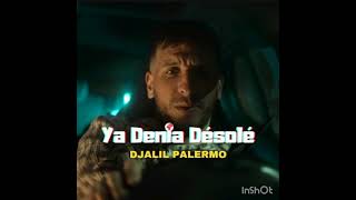 Djalil Palermo X  ya denia désolé🎶🎶 [upl. by Germana]