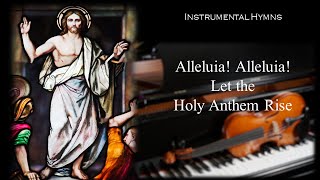 Alleluia Alleluia Let the Holy Anthem Rise Edward Caswall  PianoViolin Cover [upl. by Anestassia]