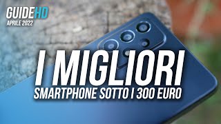 I MIGLIORI SMARTPHONE SOTTO I 300 EURO  Aprile 2022 [upl. by Nedgo]