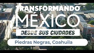 Piedras Negras Coahuila  Documental Transformando México desde sus ciudades [upl. by Kieryt]