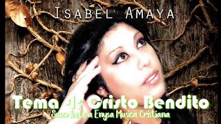 Tema 4 CRISTO BENDITO  Isabel Amaya [upl. by Dmitri]