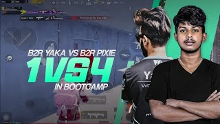 B2R YAKA VS B2R PIXIE 1 VS 4 IN BOOTCAMP  PUBG MOBILE  SRI LANKA [upl. by Nnyleak591]