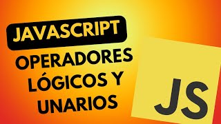 Operadores Lógicos y Unarios  Curso JavaScript  Lección 09 [upl. by Nylanej]