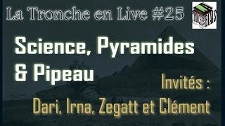 Pyramides Science amp Pipeau  Tronche en Live 25 [upl. by Remas]