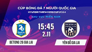 🔴BETONG 26 GIA LAI  YÊN ĐỖ GIA LAI  Cúp bóng đá 7 người QG Hyundai Thành Công Cup 2024 VSCS4 [upl. by Nyleahcim]