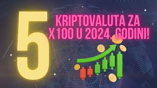 5 kriptovaluta koje imaju prostora za x100 u 2024 godini 🚀 [upl. by Eirolam77]