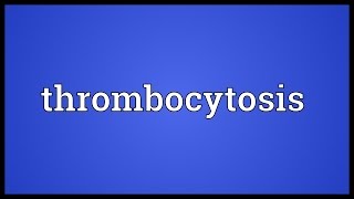 Thrombocytosis Meaning [upl. by Scarrow]