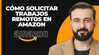 Cómo Solicitar Trabajos Remotos en Amazon 2024 [upl. by Omor]