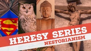 Nestorianism Heresy [upl. by Merrilee]