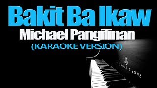 BAKIT BA IKAW  Michael Pangilinan KARAOKE VERSION [upl. by Lrat]