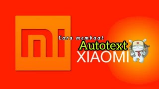 Cara Membuat Autotext Di Hp Android Xiaomi [upl. by Ednil]