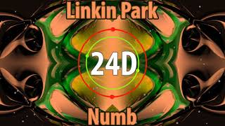 Linkin Park  Numb 24D AUDIO🎧 Use Headphones [upl. by Kerr]