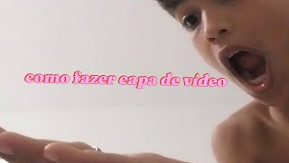 como fazer capa de vídeo [upl. by Miltie974]