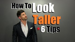 How To LOOK Taller  6 Style Tips To Appear Taller Than You Are [upl. by Delora44]