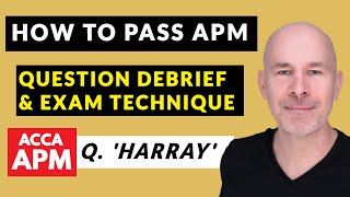 APM Exam Technique Made Easy  ACCA APM  Question Harray Debrief [upl. by Alrad978]