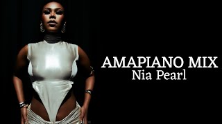 Best of Nia Pearl Amapiano Mix Mixed by Ntsimbi Nator [upl. by Felice]