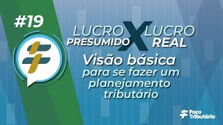 19  Lucro Presumido X Lucro Real Visão básica para se fazer um planejamento tributário [upl. by Levitt]