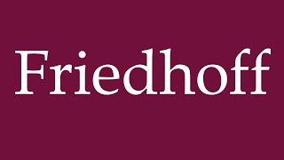 How to Pronounce Friedhoff Correctly in German [upl. by Hirschfeld]