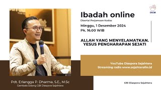 ALLAH YANG MENYELAMATKAN YESUS PENGHARAPAN SEJATI  MINGGU 01 DESEMBER 2024  PK 1600 WIB [upl. by Cleland649]