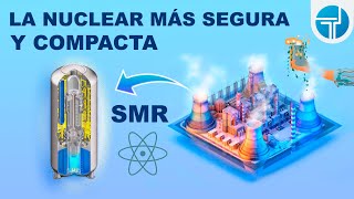 PORQUE DEBEMOS USAR Reactores Modulares Pequeños ES El FUTURO de la Energía Nuclear SMR [upl. by Dami]